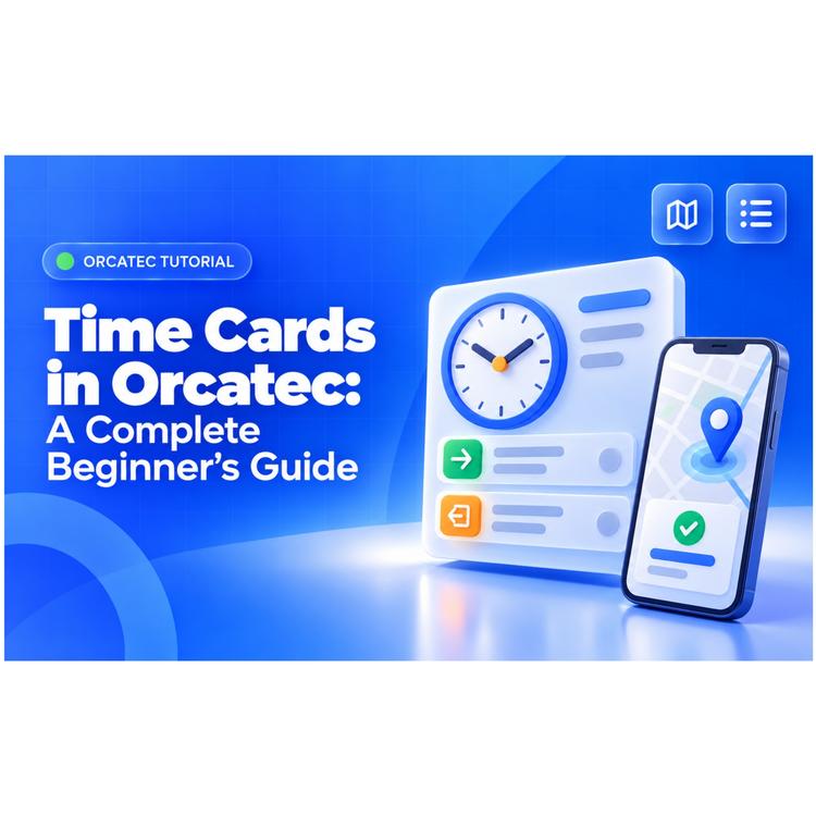 Time Cards in Orcatec: A Complete Beginner's Guide