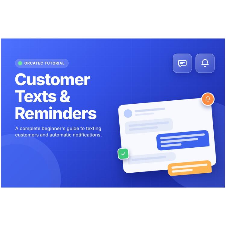 Customer Texts and Reminders in Orcatec: Beginner's Guide
