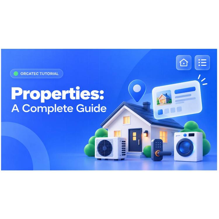 Properties in Orcatec: A Complete Beginner's Guide